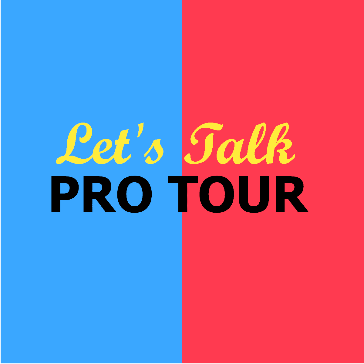 Let’s Talk Pro Tour